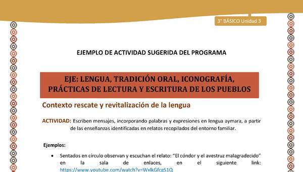 06-Actividad Sugerida LC03-U03-LR03;LR05-Escriben mensajes, incorporando palabras y expresiones en lengua aymara, a partir de las enseñanzas identificadas en relatos recopilados del entorno familiar. 06-Actividad Sugerida LC03-U03-LR03;LR05-Escriben mensajes, incorporando palabras y expresiones en lengua aymara, a partir de las enseñanzas identificadas en relatos recopilados del entorno familiar.