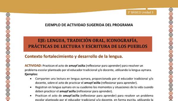 08-Actividad Sugerida LC03-U03-LF03;LF05-Practican el acto de amuyt’asiña (reflexionar para aprender) para resolver un problema escolar planteado por el educador tradicional y/o docente, utilizando la lengua aymara. 08-Actividad Sugerida LC03-U03-LF03;LF05-Practican el acto de amuyt’asiña (reflexionar para aprender) para resolver un problema escolar planteado por el educador tradicional y/o docente, utilizando la lengua aymara.