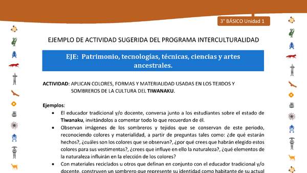 Aplican colores, formas y materialidad usadas en los tejidos y sombreros de la cultura del tiwanaku Aplican colores, formas y materialidad usadas en los tejidos y sombreros de la cultura del tiwanaku