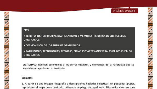 01-Actividad Sugerida LC03 DIA-U04-OA06;OA09;OA14-Recrean ceremonias a los cerros tutelares y elementos de la naturaleza que se consideran sagrados en su territorio. 01-Actividad Sugerida LC03 DIA-U04-OA06;OA09;OA14-Recrean ceremonias a los cerros tutelares y elementos de la naturaleza que se consideran sagrados en su territorio.