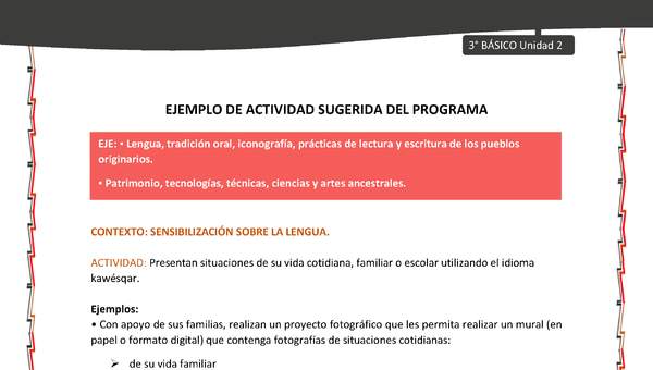 02-Actividad sugerida: LC03-KAW-U02-LS02;OA13- Presentan situaciones de su vida cotidiana, familiar o escolar utilizando el idioma kawésqar. 02-Actividad sugerida: LC03-KAW-U02-LS02;OA13- Presentan situaciones de su vida cotidiana, familiar o escolar utilizando el idioma kawésqar.