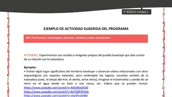 05-Actividad sugerida: LC03-KAW-U01-OA16-Experimentan con sonidos e imágenes propias del pueblo kawésqar que dan cuenta de su relación con la naturaleza. 05-Actividad sugerida: LC03-KAW-U01-OA16-Experimentan con sonidos e imágenes propias del pueblo kawésqar que dan cuenta de su relación con la naturaleza.