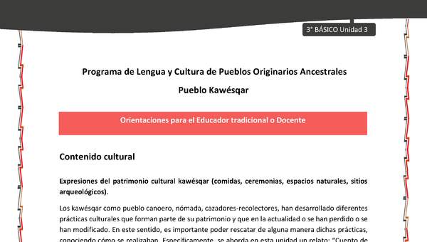 01-Orientaciones al docente - LC03 - Kawésqar - U3 - Contenido cultural: Expresiones del patrimonio cultural kawésqar (comidas, ceremonias, espacios naturales, sitios arqueológicos). 01-Orientaciones al docente - LC03 - Kawésqar - U3 - Contenido cultural: Expresiones del patrimonio cultural kawésqar (comidas, ceremonias, espacios naturales, sitios arqueológicos).