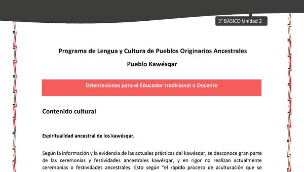 01-Orientaciones al docente - LC03 - Kawésqar - U2 - Contenido cultural: Espiritualidad ancestral de los kawésqar. 01-Orientaciones al docente - LC03 - Kawésqar - U2 - Contenido cultural: Espiritualidad ancestral de los kawésqar.