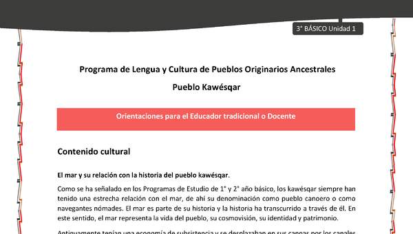 01-Orientaciones al docente - LC03 - Kawésqar - U1 - Contenido cultural: El mar y su relación con la historia del pueblo kawésqar. 01-Orientaciones al docente - LC03 - Kawésqar - U1 - Contenido cultural: El mar y su relación con la historia del pueblo kawésqar.