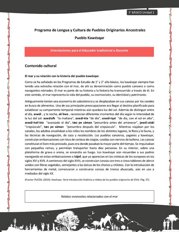 01-Orientaciones al docente - LC03 - Kawésqar - U1 - Contenido cultural: El mar y su relación con la historia del pueblo kawésqar. 01-Orientaciones al docente - LC03 - Kawésqar - U1 - Contenido cultural: El mar y su relación con la historia del pueblo kawésqar.