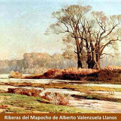 Riberas del Mapocho de Alberto Valenzuela Llanos Riberas del Mapocho de Alberto Valenzuela Llanos