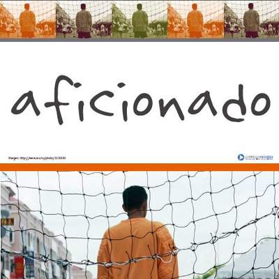 Afiche de vocabulario: aficionado Afiche de vocabulario: aficionado
