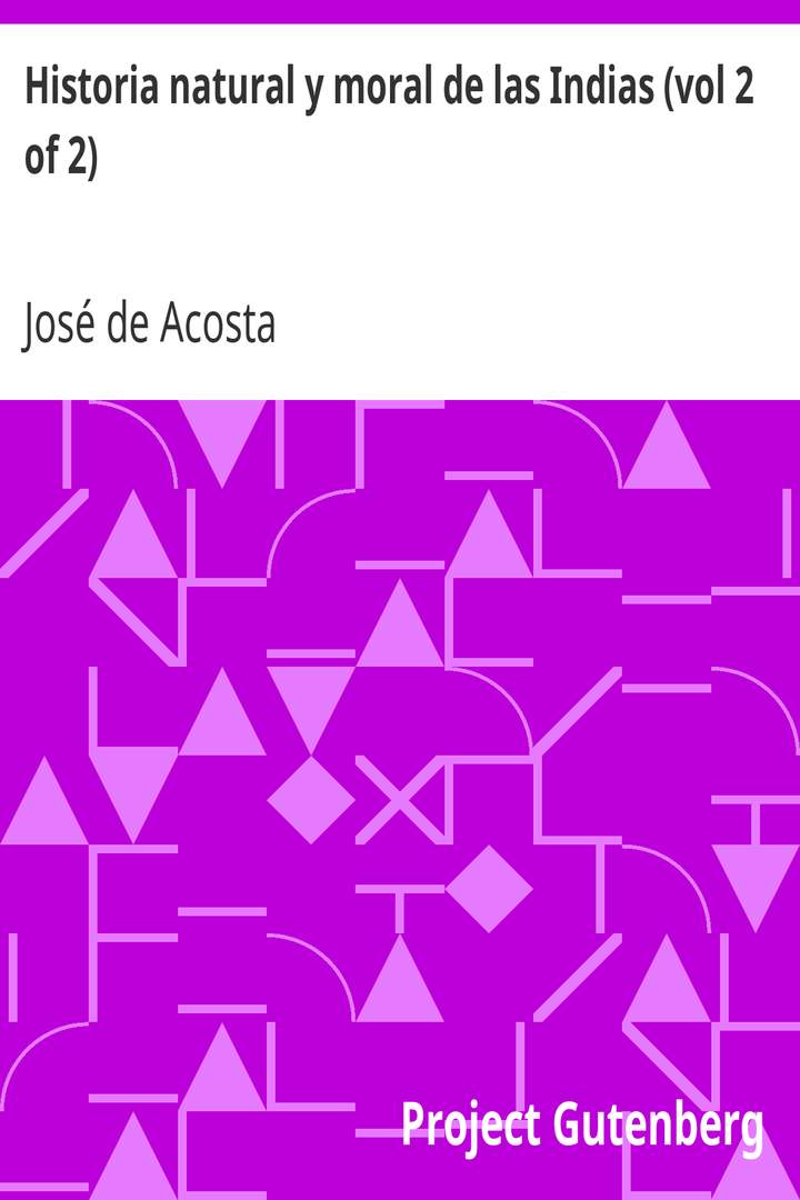 Historia natural y moral de las Indias (vol 2 of 2)