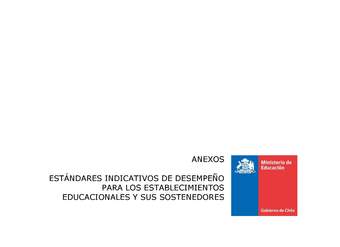 Anexos Estándares Indicativos de Desempeño para los establecimientos educacionales y sus sostenedores (Histórico) Anexos Estándares Indicativos de Desempeño para los establecimientos educacionales y sus sostenedores (Histórico)