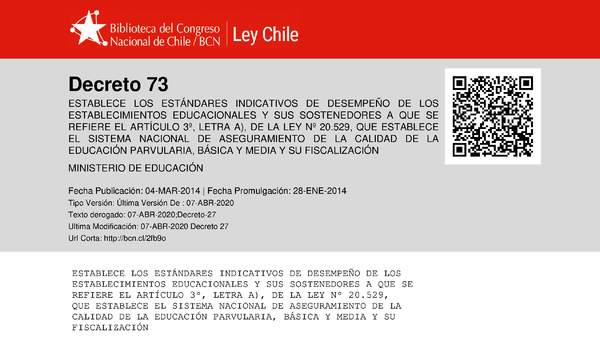 Decreto-73 (Establece los Estándares Indicativos de Desempeño de los establecimientos educacionales y sus sostenedores) (Histórico) Decreto-73 (Establece los Estándares Indicativos de Desempeño de los establecimientos educacionales y sus sostenedores) (Histórico)