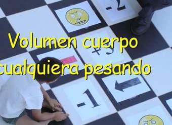 Volumen de un cuerpo cualquiera pesando Volumen de un cuerpo cualquiera pesando