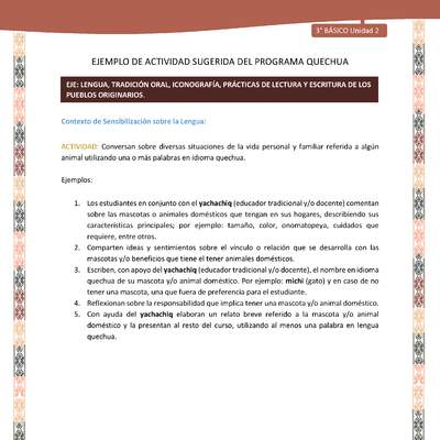 Conversan sobre diversas situaciones de la vida personal y familiar referida a algún animal utilizando una o más palabras en idioma quechua Conversan sobre diversas situaciones de la vida personal y familiar referida a algún animal utilizando una o más palabras en idioma quechua