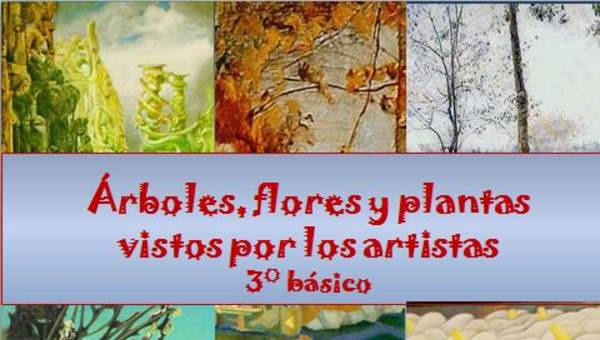 Árboles, flores y plantas vistos por los artistas Árboles, flores y plantas vistos por los artistas
