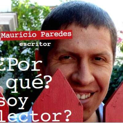Mauricio Paredes: ¿Por qué soy lector? Mauricio Paredes: ¿Por qué soy lector?