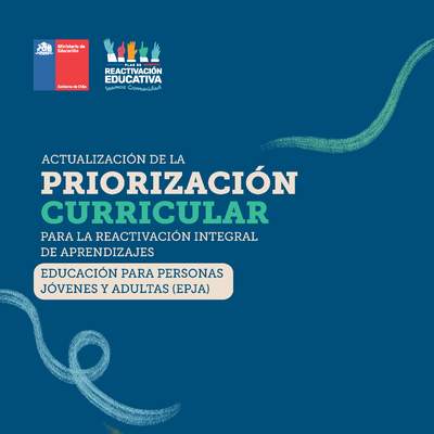 Priorización Curricular Educación para personas jóvenes y adultas (EPJA) Priorización Curricular Educación para personas jóvenes y adultas (EPJA)