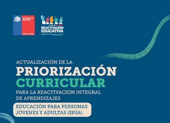 Priorización Curricular Educación para personas jóvenes y adultas (EPJA) Priorización Curricular Educación para personas jóvenes y adultas (EPJA)