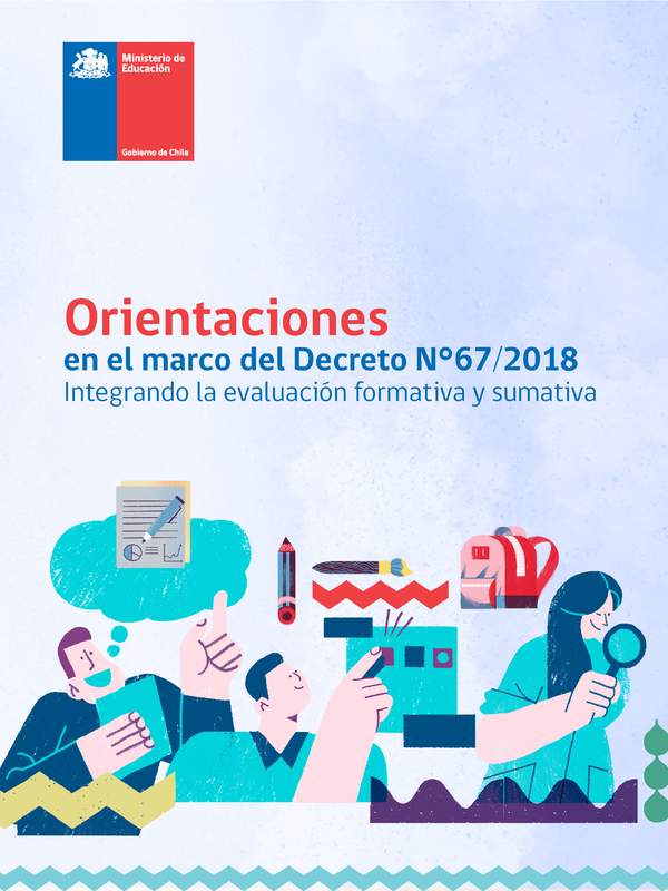 Orientaciones en el marco del Decreto N° 67/2018: Integrando la evaluación formativa y sumativa Orientaciones en el marco del Decreto N° 67/2018: Integrando la evaluación formativa y sumativa