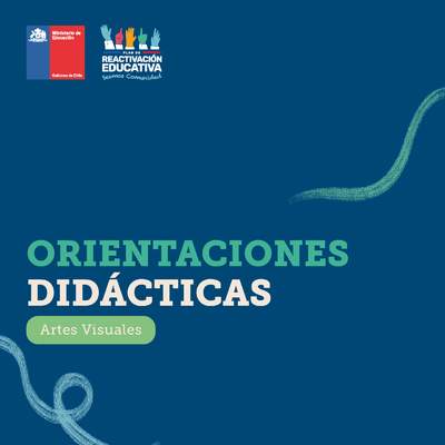 Orientaciones didácticas: Artes Visuales Orientaciones didácticas: Artes Visuales