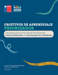 Objetivos de Aprendizaje Priorizados: Visualización en los Textos Escolares de Ciencias Naturales y Ciencias para la Ciudadanía Objetivos de Aprendizaje Priorizados: Visualización en los Textos Escolares de Ciencias Naturales y Ciencias para la Ciudadanía