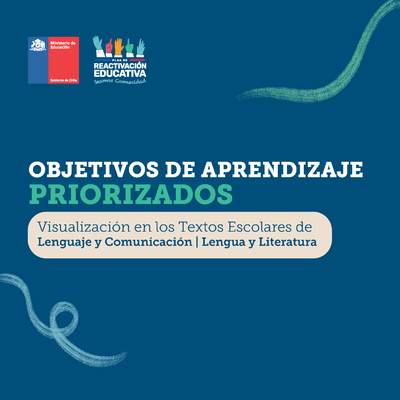Objetivos de Aprendizaje Priorizados: Visualización en los Textos Escolares de Lenguaje y Comunicación / Lengua y Literatura Objetivos de Aprendizaje Priorizados: Visualización en los Textos Escolares de Lenguaje y Comunicación / Lengua y Literatura