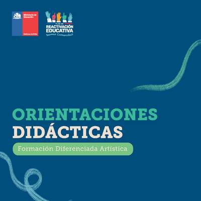 Orientaciones didácticas: Formación Diferenciada Artística Orientaciones didácticas: Formación Diferenciada Artística