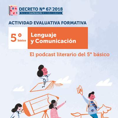 Actividad Evaluativa Formativa. 5° básico: El podcast literario del 5° básico Actividad Evaluativa Formativa. 5° básico: El podcast literario del 5° básico