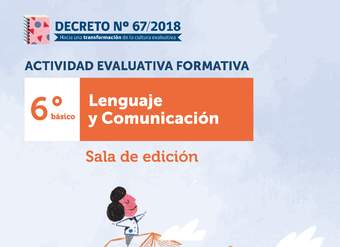 Actividad Evaluativa Formativa. 6° básico: Sala de edición Actividad Evaluativa Formativa. 6° básico: Sala de edición