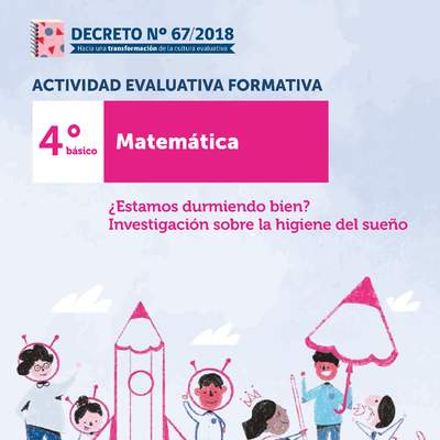 Actividades Evaluativas Formativas. 4° básico: ¿Estamos durmiendo bien? Investigación sobre la higiene del sueño Actividades Evaluativas Formativas. 4° básico: ¿Estamos durmiendo bien? Investigación sobre la higiene del sueño