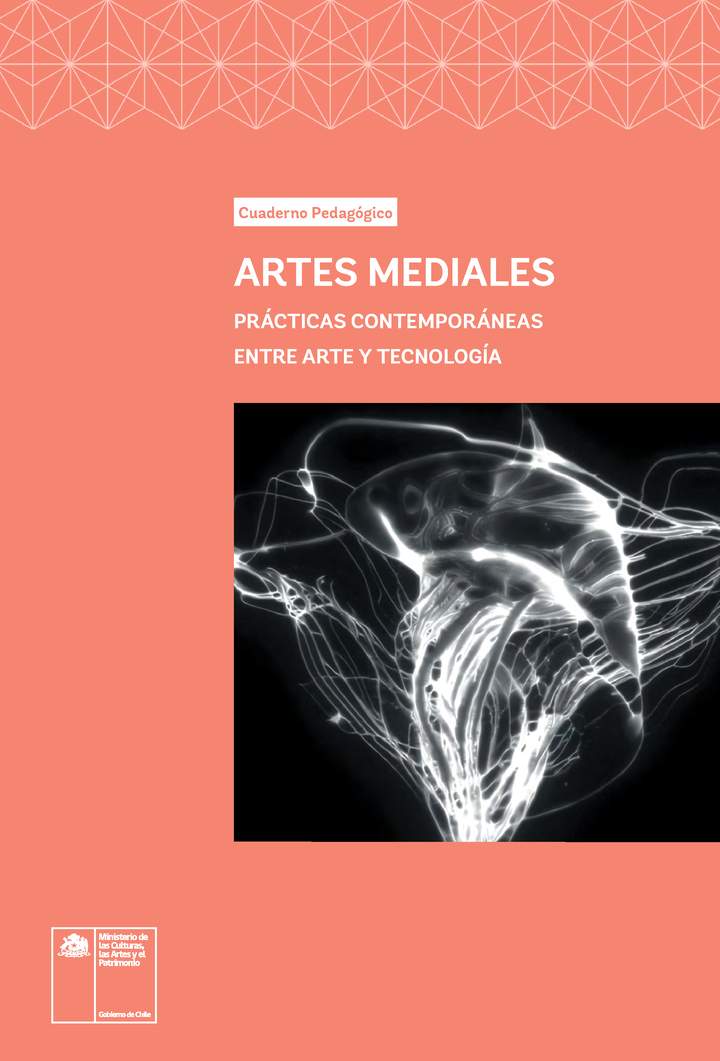 Cuaderno Pedagógico Artes Mediales. Prácticas contemporáneas entre arte y tecnología