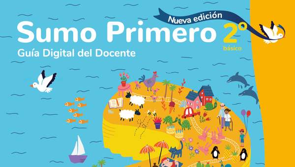 Sumo Primero 2° Básico, Guía Didáctica Docente Tomo 1 Sumo Primero 2° Básico, Guía Didáctica Docente Tomo 1