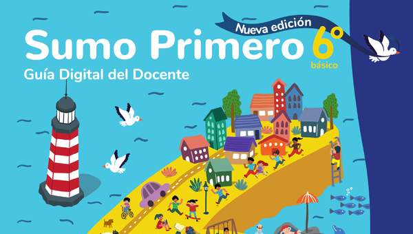 Sumo Primero 6° Básico, Guía Didáctica Docente Tomo 2 Sumo Primero 6° Básico, Guía Didáctica Docente Tomo 2