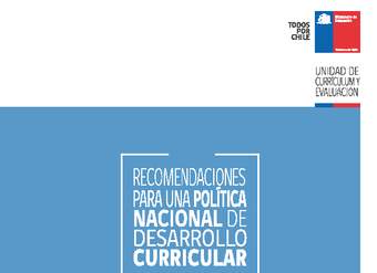 Recomendaciones para una Política Nacional de Desarrollo Curricular Recomendaciones para una Política Nacional de Desarrollo Curricular