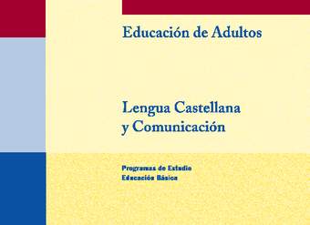 Educación Jóvenes y Adultos - Educación Básica - Niveles 1, 2 y 3 - Lengua castellana y comunicación Educación Jóvenes y Adultos - Educación Básica - Niveles 1, 2 y 3 - Lengua castellana y comunicación