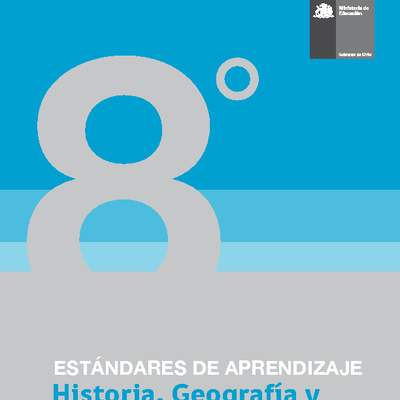 Estándares de Aprendizaje Historia, Geografía y Ciencias Sociales 8° básico Estándares de Aprendizaje Historia, Geografía y Ciencias Sociales 8° básico