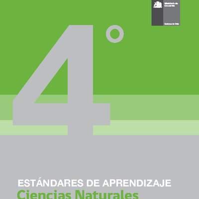 Estándares de Aprendizaje: Ciencias Naturales 4° básico Estándares de Aprendizaje: Ciencias Naturales 4° básico