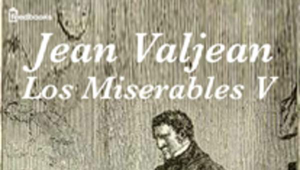 Los Miserables V. Jean Valjean Los Miserables V. Jean Valjean