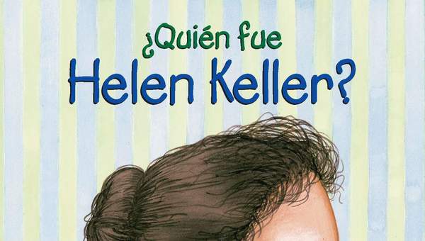 ¿Quién fue Helen Keller? ¿Quién fue Helen Keller?