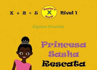 Princesa Sasha Rescata a Una Rana: Álgebra Divertida Princesa Sasha Rescata a Una Rana: Álgebra Divertida