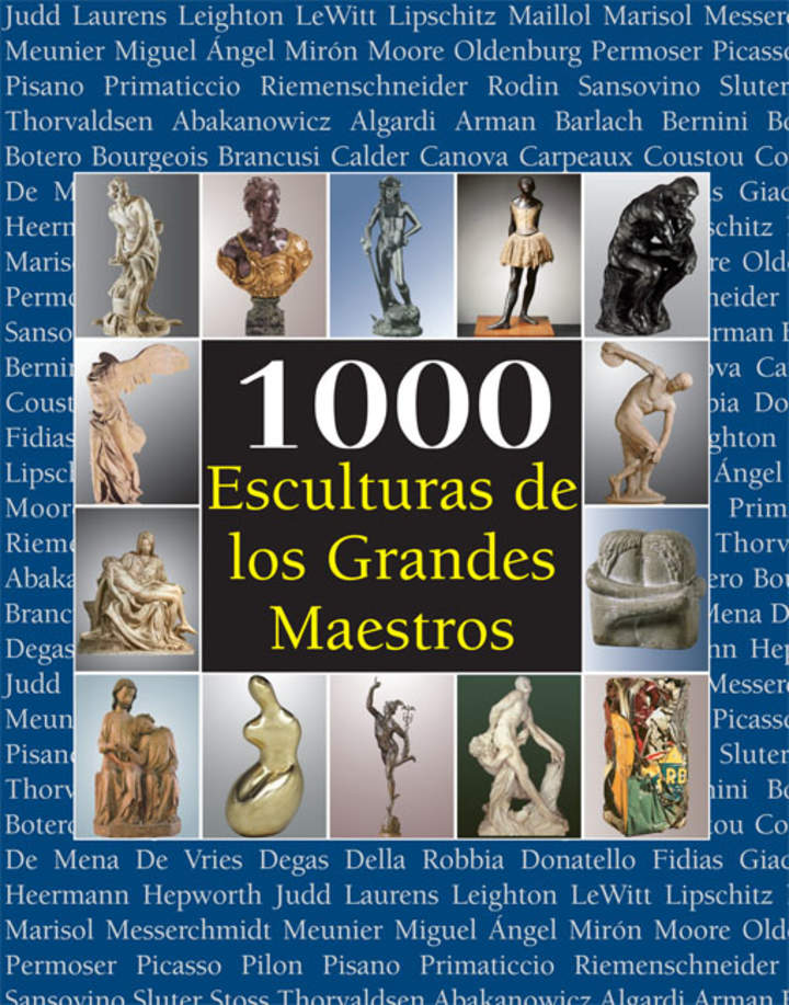 1000 Esculturas de los Grandes Maestros 1000 Esculturas de los Grandes Maestros