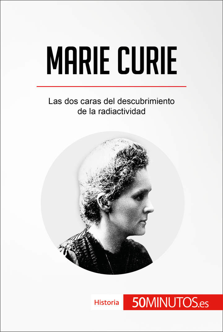 Marie Curie. Las dos caras del descubrimiento de la radiactividad Marie Curie. Las dos caras del descubrimiento de la radiactividad
