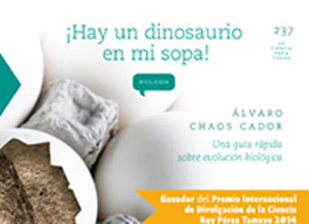 ¡Hay un dinosaurio en mi sopa! Una guía rápida sobre evolución biológica ¡Hay un dinosaurio en mi sopa! Una guía rápida sobre evolución biológica