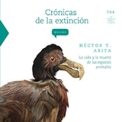 Crónicas de la extinción. La vida y la muerte de las especies animales Crónicas de la extinción. La vida y la muerte de las especies animales