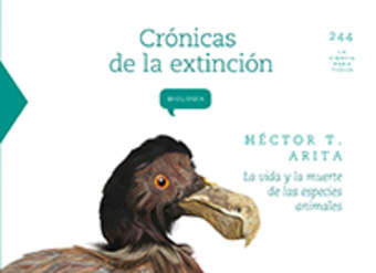 Crónicas de la extinción. La vida y la muerte de las especies animales Crónicas de la extinción. La vida y la muerte de las especies animales
