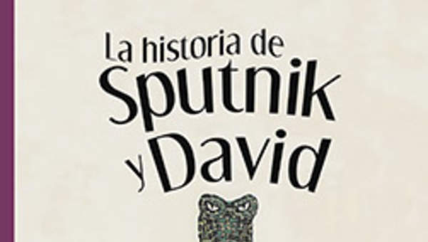 La historia de Sputnik y David La historia de Sputnik y David