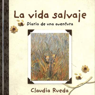 La vida salvaje Diario de una aventura La vida salvaje Diario de una aventura