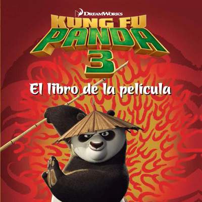 Kung Fu Panda 3. El libro de la película Kung Fu Panda 3. El libro de la película