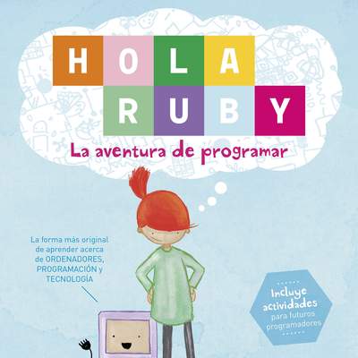 Hola Ruby. La aventura de programar Hola Ruby. La aventura de programar