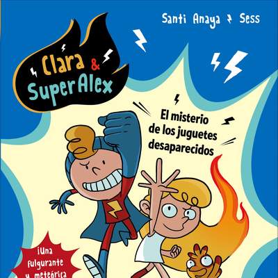 Clara & SuperAlex. El misterio de los juguetes desaparecidos Clara & SuperAlex. El misterio de los juguetes desaparecidos
