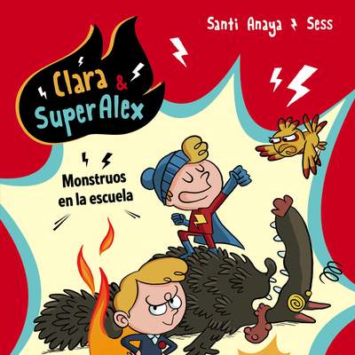 Clara & SuperAlex. Monstruos en la escuela Clara & SuperAlex. Monstruos en la escuela